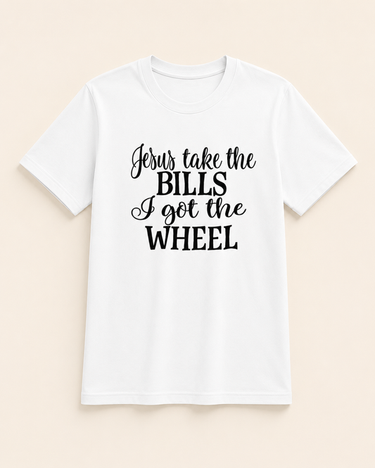 Jesus Take The Bills | Humorous Faith Unisex Tee